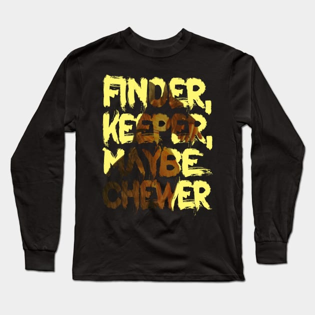 Dogmeat's Motto - Finder, Keeper, Maybe Chewer Long Sleeve T-Shirt by LopGraphiX